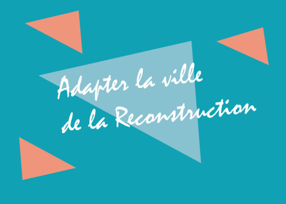 Ouverture du chapitre "Adapter la ville de la Reconstruction", exposition Nouvelles mobilités, reconstruire la ville de Saint-Nazaire dans les années 1950.